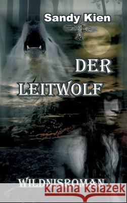 Der Leitwolf Kien, Sandy 9783748217947 Tredition Gmbh - książka