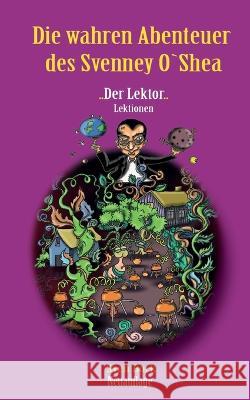 Der Lektor Lektionen: Abenteuer des Svenney O Shea 1 Sven M Bork   9783740711030 Twentysix - książka