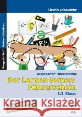 Der Lernen-lernen-Führerschein - 1./2. Klasse : Mit einem Klassensatz farbiger Führerscheine Jebautzke, Kirstin 9783403234142 Persen Verlag in der AAP Lehrerfachverlage Gm - książka