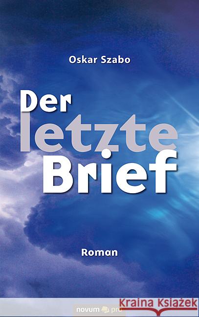 Der letzte Brief: Roman Oskar Szabo 9783990647592 Novum Publishing - książka