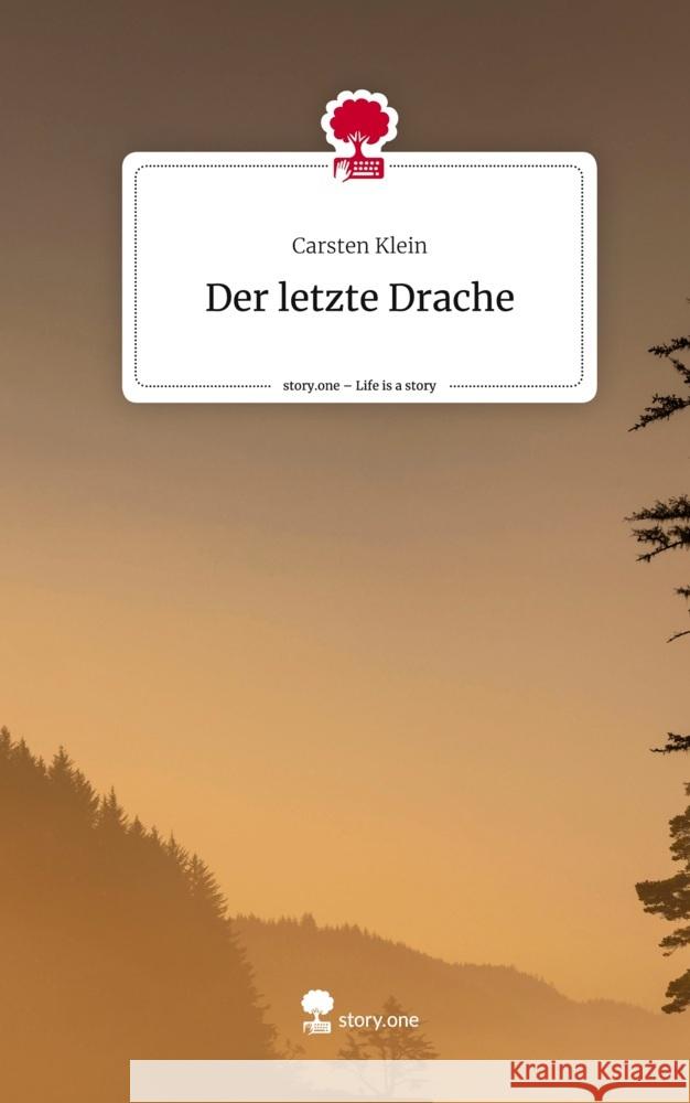 Der letzte Drache. Life is a Story - story.one Klein, Carsten 9783710892103 story.one publishing - książka