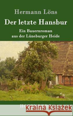 Der letzte Hansbur: Ein Bauernroman aus der Lüneburger Heide Hermann Löns 9783861995074 Hofenberg - książka