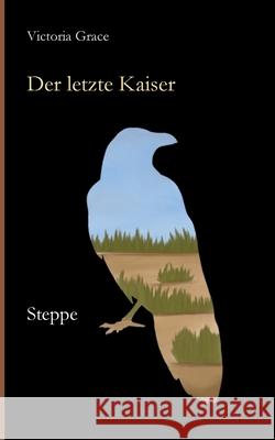 Der letzte Kaiser: Steppe Victoria Grace 9783740769666 Twentysix - książka