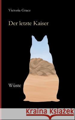Der letzte Kaiser: W?ste Victoria Grace 9783740768317 Twentysix - książka