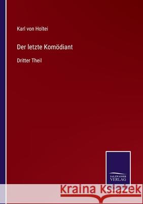 Der letzte Kom?diant: Dritter Theil Karl Von Holtei 9783368592844 Salzwasser Verlag - książka