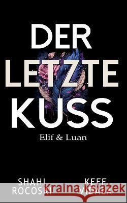 Der letzte Kuss: Elif & Luan Shahi Rocoski Keff Vidala 9783739202877 Books on Demand - książka