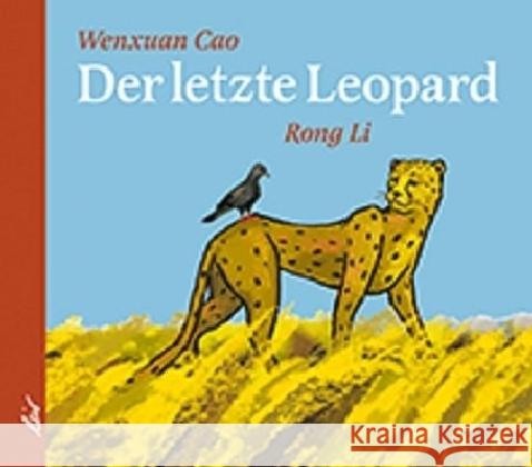 Der letzte Leopard : Bilderbuch Cao, Wenxuan 9783896035134 LeiV Buchhandels- u. Verlagsanst. - książka