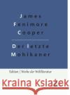 Der letzte Mohikaner Gr James Fenimore Cooper 9783966375382 Grols Verlag