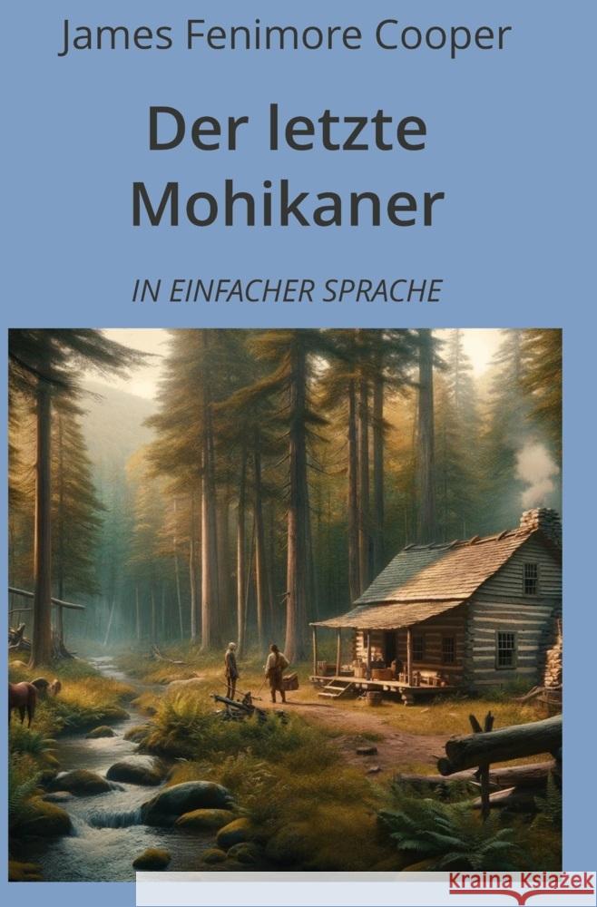 Der letzte Mohikaner: In Einfacher Sprache Cooper, James Fenimore 9783759232496 adlima GmbH - książka