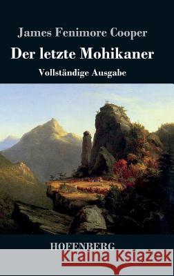 Der letzte Mohikaner: Vollständige Ausgabe Cooper, James Fenimore 9783843027328 Hofenberg - książka