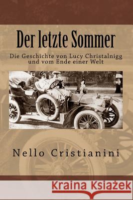 Der letzte Sommer: Die Geschichte von Lucy Christalnigg und vom Ende einer Welt Cristianini, Nello 9781500520083 Createspace - książka