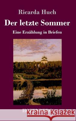 Der letzte Sommer: Eine Erzählung in Briefen Huch, Ricarda 9783743722712 Hofenberg - książka