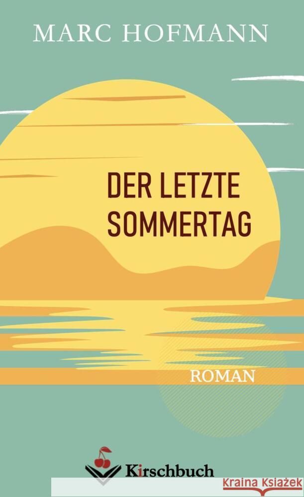 Der letzte Sommertag Hofmann, Marc 9783948736262 Kirschbuch Verlag - książka