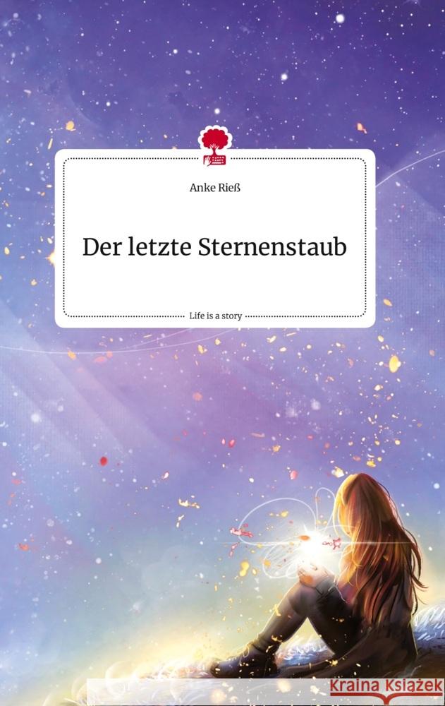 Der letzte Sternenstaub. Life is a Story - story.one Rieß, Anke 9783710809415 story.one publishing - książka