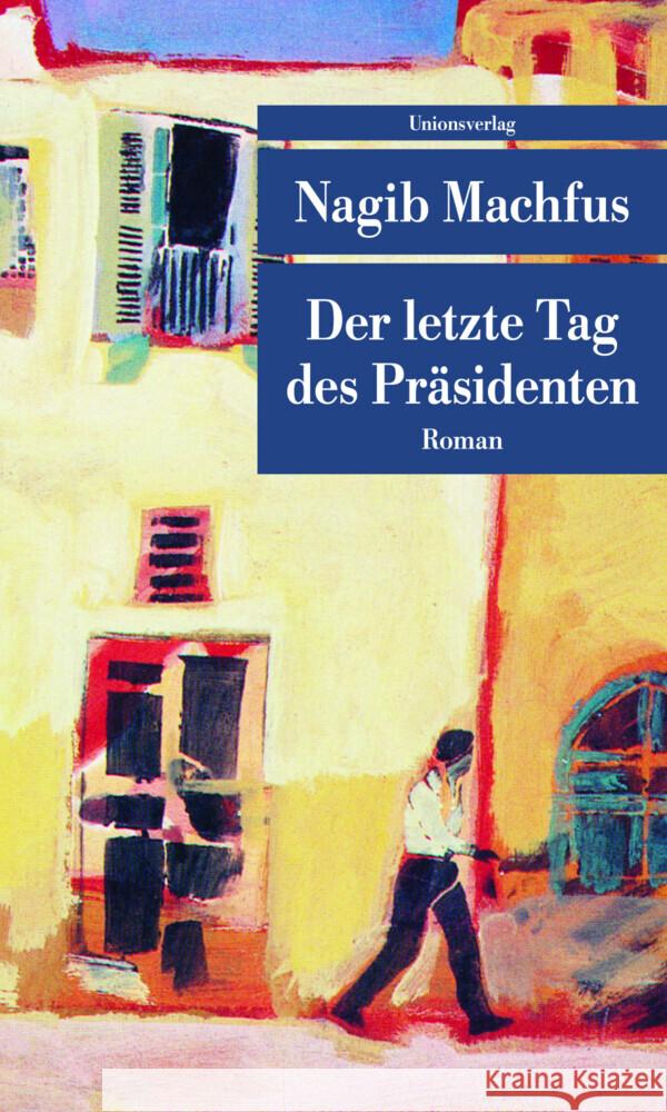 Der letzte Tag des Präsidenten : Roman Machfus, Nagib 9783293206540 Unionsverlag - książka