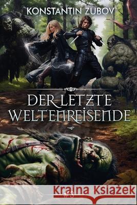 Der letzte Weltenreisende (Buch 3): Eine LitRPG-Progression-Fantasy Serie Konstantin Zubov 9788077027144 Magic Dome Books - książka