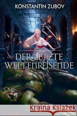 Der letzte Weltenreisende (Buch 4): Eine LitRPG-Progression-Fantasy Serie Konstantin Zubov 9788077090025 Magic Dome Books - książka