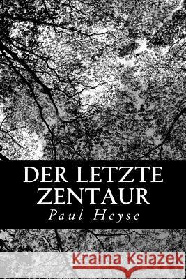 Der letzte Zentaur Heyse, Paul 9781479253883 Createspace - książka