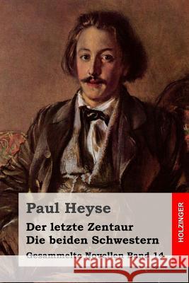 Der letzte Zentaur / Die beiden Schwestern Heyse, Paul 9781508530466 Createspace - książka