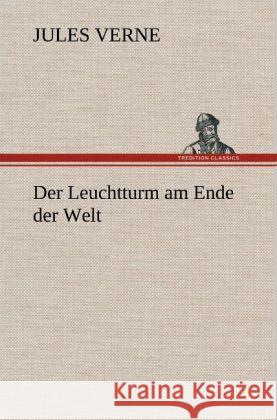 Der Leuchtturm am Ende der Welt Verne, Jules 9783847263142 TREDITION CLASSICS - książka