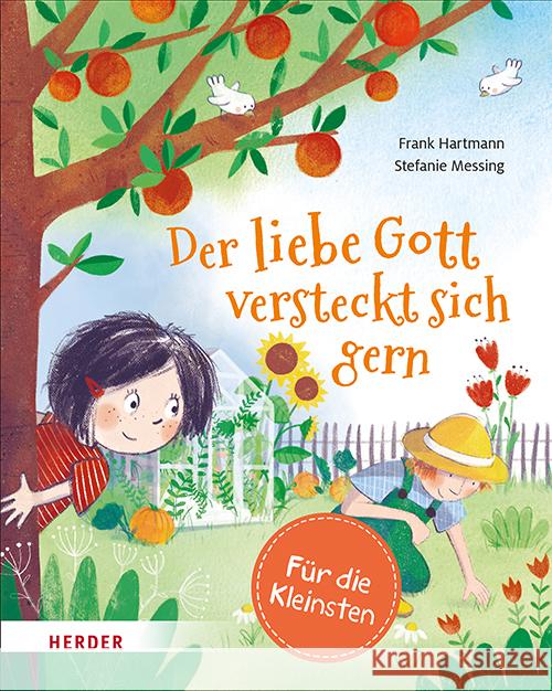 Der liebe Gott versteckt sich gern (Pappbilderbuch) Hartmann, Frank 9783451717659 Herder, Freiburg - książka