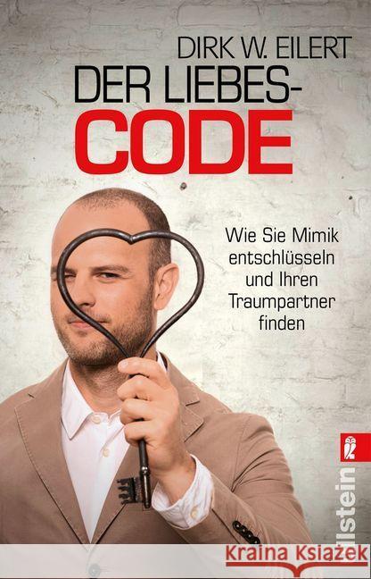 Der Liebes-Code : Wie Sie Mimik entschlüsseln und Ihren Traumpartner finden Eilert, Dirk W. 9783548376448 Ullstein TB - książka