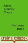 Der Lootse - Theil I Cooper, James Fenimore 9783756512461 epubli