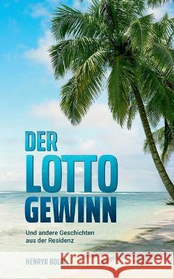 Der Lottogewinn: und andere Geschichten aus der Residenz Henryk Bolik 9783753450100 Books on Demand - książka