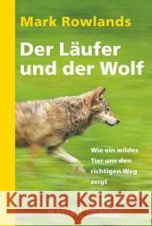 Der Läufer und der Wolf : Wie ein wildes Tier uns den richtigen Weg zeigt Rowlands, Mark 9783492405386 National Geographic - książka