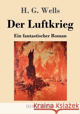 Der Luftkrieg: Ein fantastischer Roman H G Wells 9783743742765 Hofenberg - książka