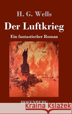 Der Luftkrieg: Ein fantastischer Roman H G Wells 9783743742772 Hofenberg - książka