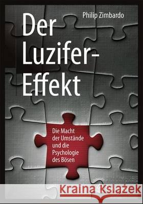 Der Luzifer-Effekt: Die Macht Der Umstände Und Die Psychologie Des Bösen Zimbardo, Philip 9783662533253 Springer - książka