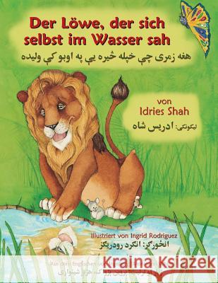 Der Löwe, der sich selbst im Wasser sah: Zweisprachige Ausgabe Deutsch-Paschtu Idries Shah, Ingrid Rodriguez 9781948013871 Hoopoe Books - książka