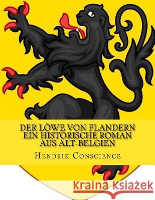 Der Löwe von Flandern ein historische Roman aus Alt-Belgien Conscience, Hendrik 9781523647866 Createspace Independent Publishing Platform - książka