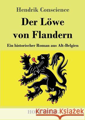 Der Löwe von Flandern: Ein historischer Roman aus Alt-Belgien Conscience, Hendrik 9783743729933 Hofenberg - książka