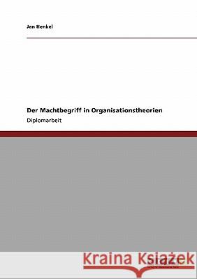 Der Machtbegriff in Organisationstheorien Henkel, Jan 9783638954266 Grin Verlag - książka