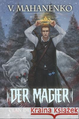 Der Magier (Clan der Bären Band 2): Fantasy-Saga Vasily Mahanenko 9788076198098 Magic Dome Books - książka