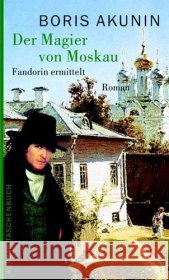 Der Magier von Moskau : Fandorin ermittelt. Roman Akunin, Boris Reschke, Renate Reschke, Thomas 9783746617688 Aufbau TB - książka