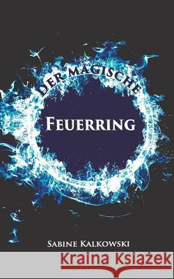 Der magische Feuerring Sabine Kalkowski 9783734729713 Books on Demand - książka