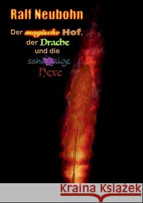 Der magische Hof, der Drache und die schusslige Hexe Ralf Neubohn 9783754348567 Books on Demand - książka