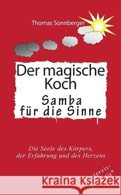 Der magische Koch: Genussvoll schlank Sonnberger, Thomas 9783734750649 Books on Demand - książka