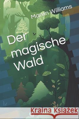 Der magische Wald Marvin Williams   9798377868651 Independently Published - książka
