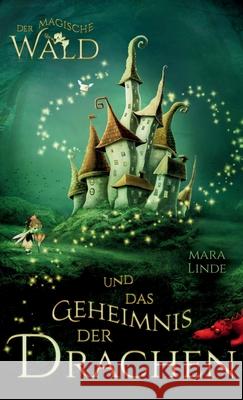 Der magische Wald und das Geheimnis der Drachen Linde, Mara 9783384589606 S&L Inspirations-Lounge - książka