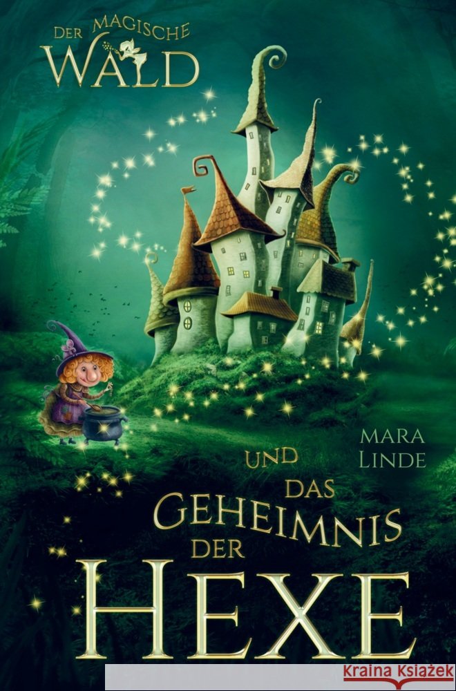 Der magische Wald und das Geheimnis der Hexe!  Das besondere Kinderbuch ab 6 Jahre! Mara Linde 9789403714509 Bookmundo - książka