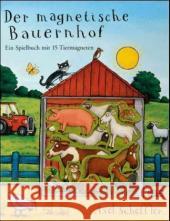 Der magnetische Bauernhof, m. 15 Tiermagneten : Ein Spielbuch Scheffler, Axel   9783407793300 Beltz - książka