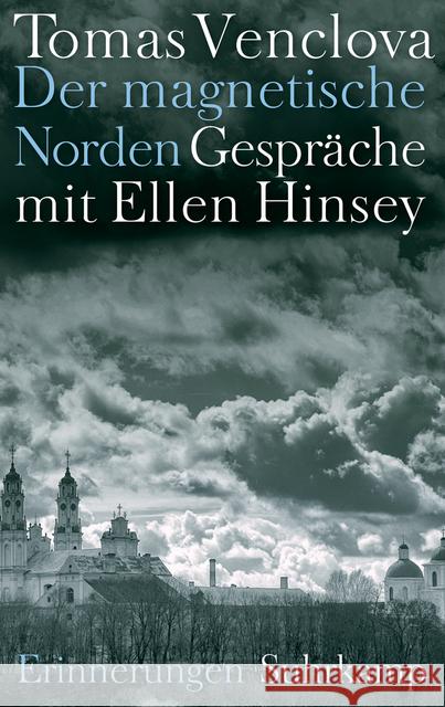 Der magnetische Norden : Gespräche mit Ellen Hinsey. Erinnerungen Venclova, Tomas 9783518426333 Suhrkamp - książka