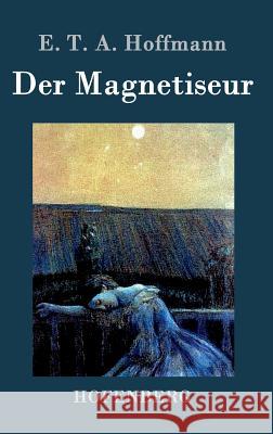 Der Magnetiseur E. T. a. Hoffmann 9783843073400 Hofenberg - książka