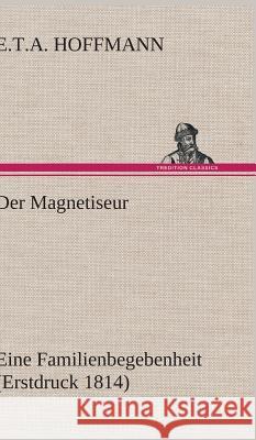 Der Magnetiseur Hoffmann, E. T. A. 9783847252245 TREDITION CLASSICS - książka