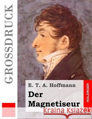 Der Magnetiseur (Großdruck) Hoffmann, E. T. a. 9781507524282 Createspace - książka