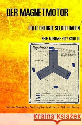 Der Magnetmotor : Freie Energie selber bauen Neue Ausgabe 2017 Band 10 Taschenbuch Weinand, Patrick 9783745099539 epubli - książka